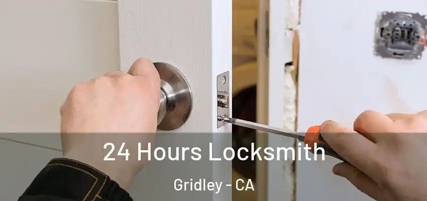  24 Hours Locksmith Gridley - CA