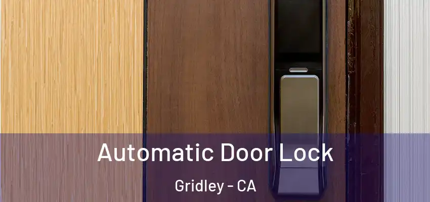  Automatic Door Lock Gridley - CA