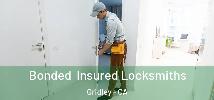  Bonded Insured Locksmiths Gridley - CA
