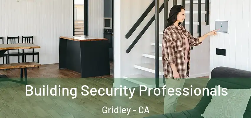  Building Security Professionals Gridley - CA