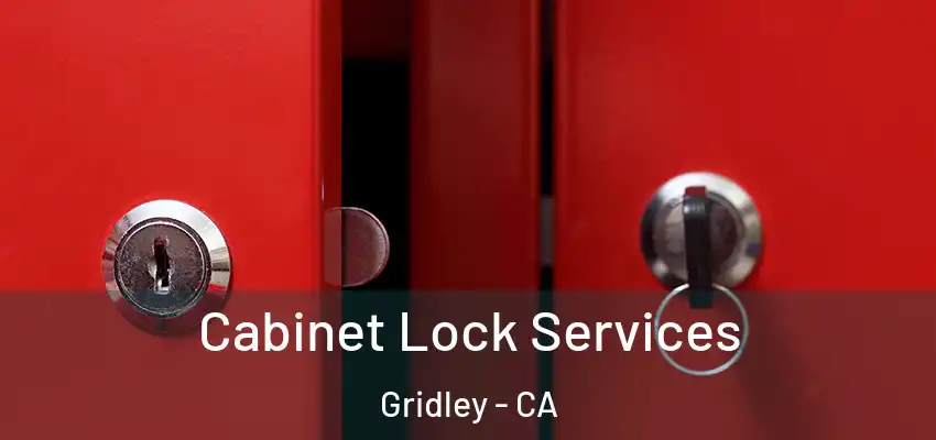  Cabinet Lock Services Gridley - CA