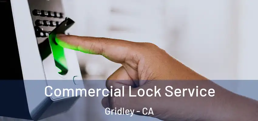  Commercial Lock Service Gridley - CA