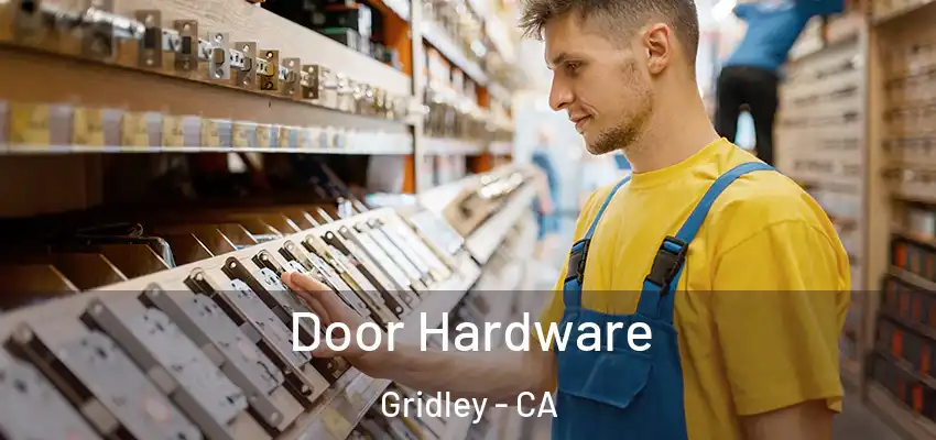  Door Hardware Gridley - CA