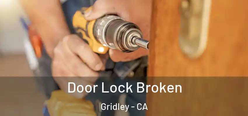 Door Lock Broken Gridley - CA