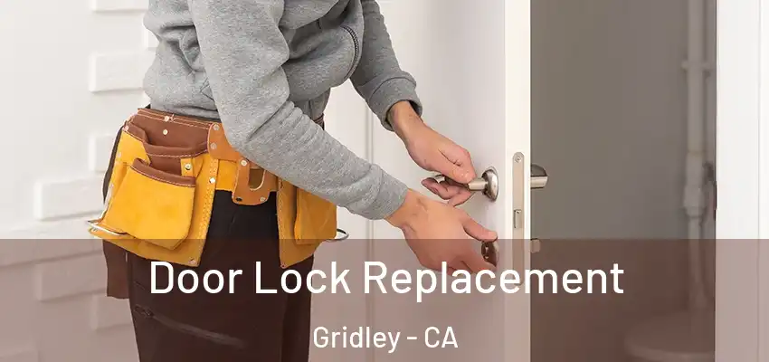  Door Lock Replacement Gridley - CA