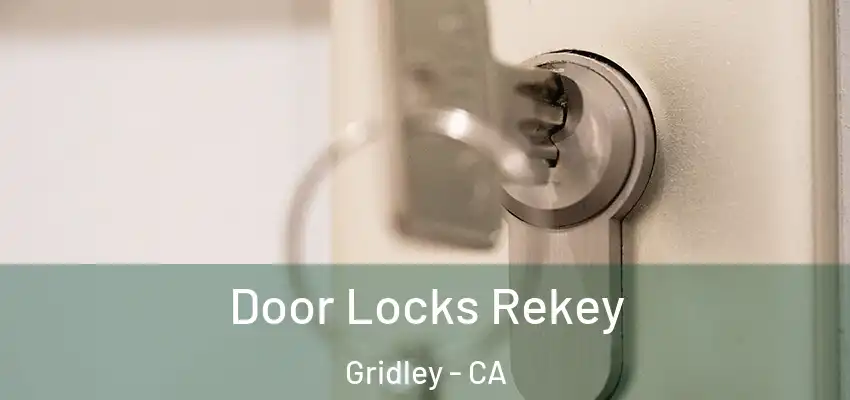 Door Locks Rekey Gridley - CA