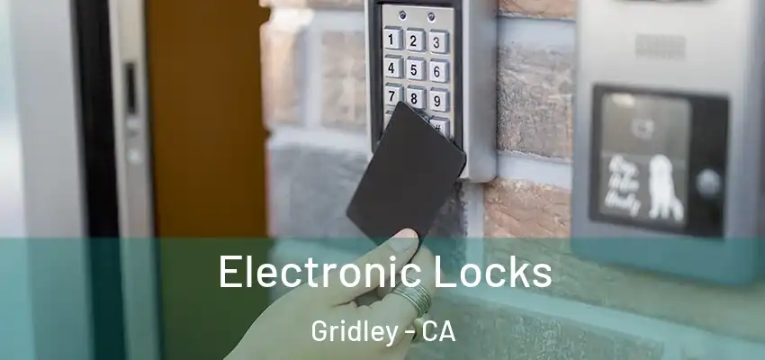  Electronic Locks Gridley - CA