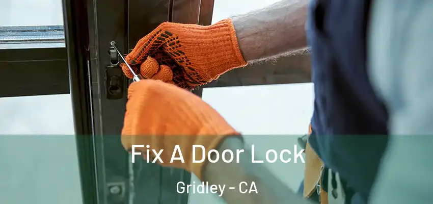  Fix A Door Lock Gridley - CA