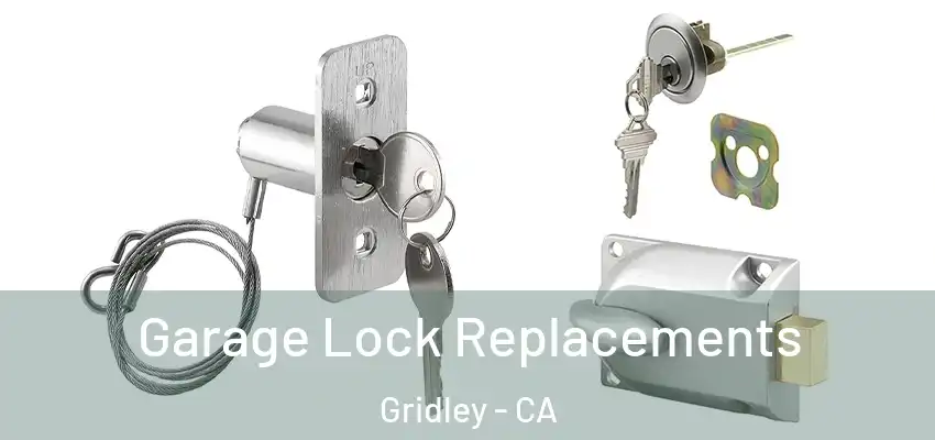  Garage Lock Replacements Gridley - CA