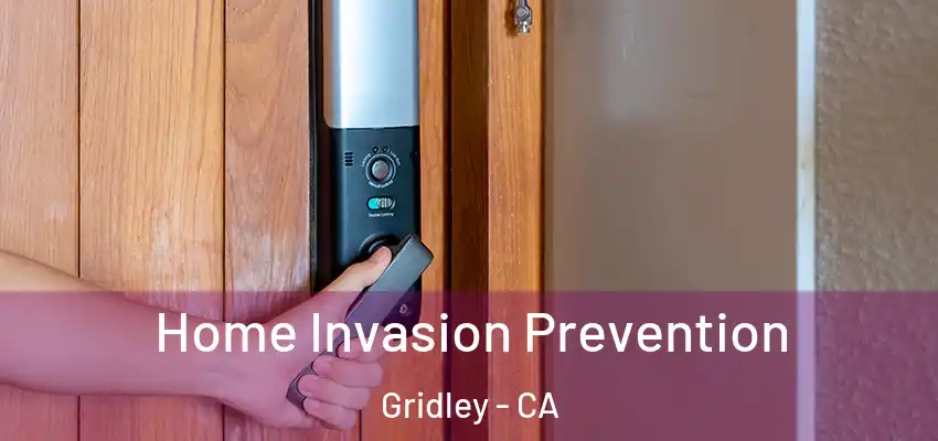 Home Invasion Prevention Gridley - CA