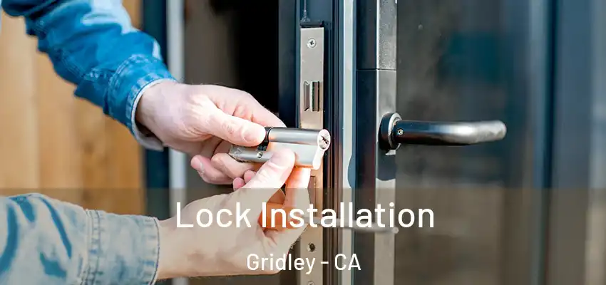  Lock Installation Gridley - CA