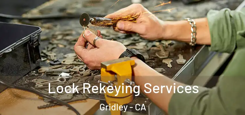 Lock Rekeying Services Gridley - CA