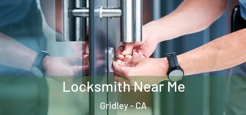  Locksmith Near Me Gridley - CA