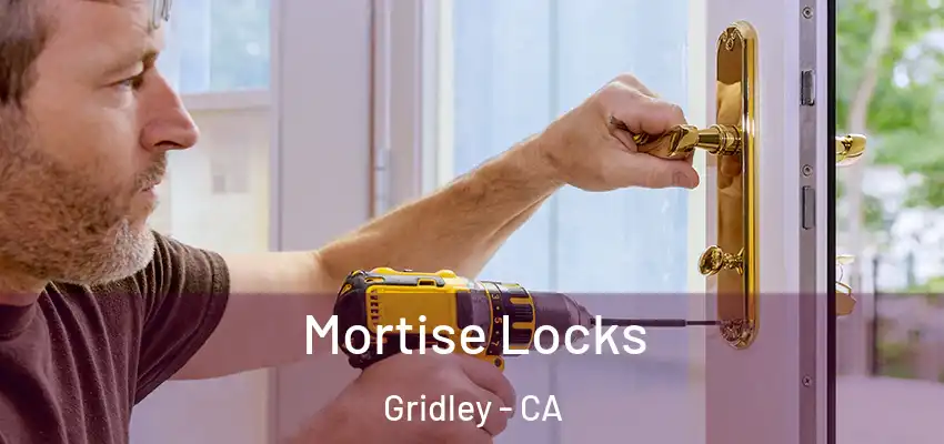 Mortise Locks Gridley - CA