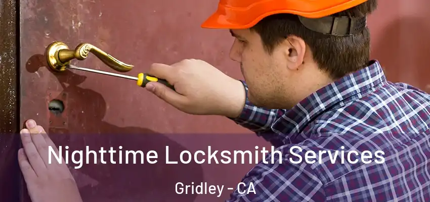  Nighttime Locksmith Services Gridley - CA