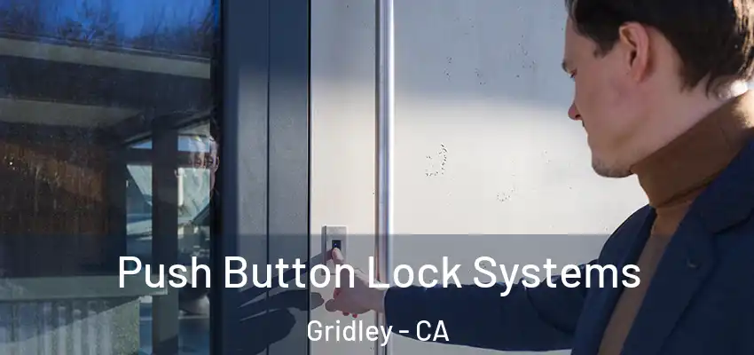  Push Button Lock Systems Gridley - CA
