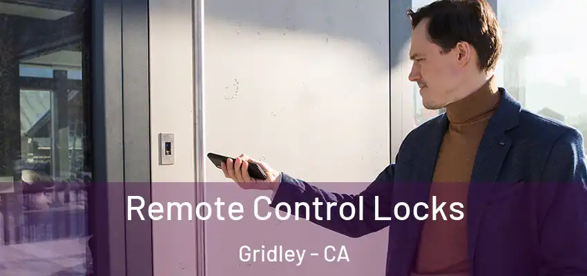  Remote Control Locks Gridley - CA