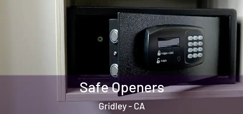  Safe Openers Gridley - CA