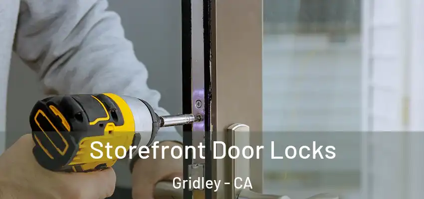  Storefront Door Locks Gridley - CA