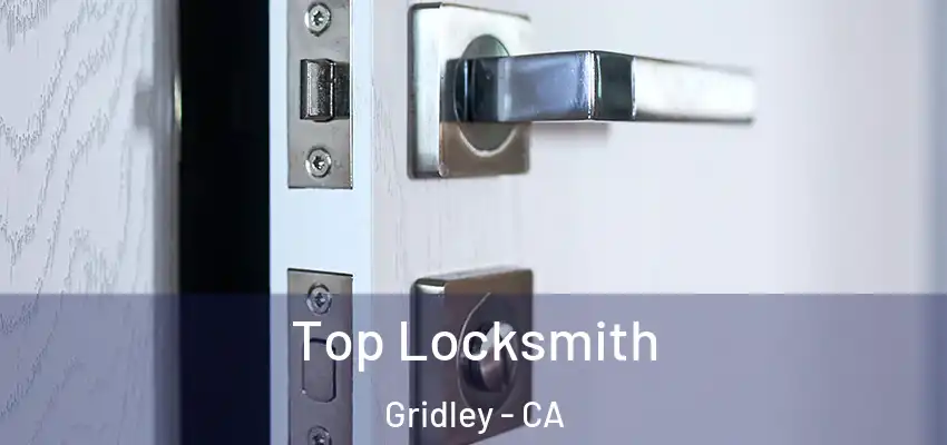  Top Locksmith Gridley - CA