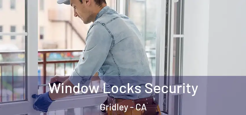  Window Locks Security Gridley - CA